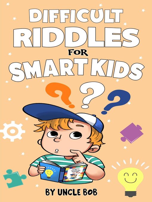 Title details for Difficult Riddles for Smart Kids by Uncle Bob - Available